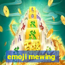 emoji mewing